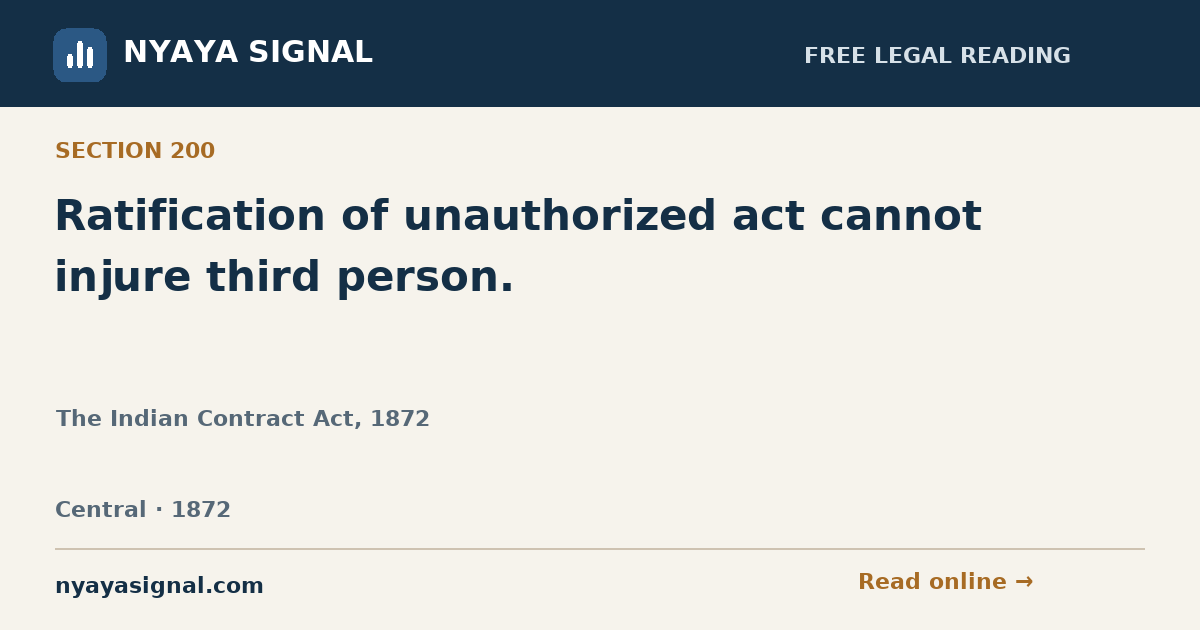 Section 200 — Ratification of unauthorized act cannot injure third person. | The Indian Contract Act, 1872 | NYAYA SIGNAL
