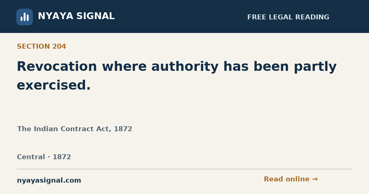 Section 204 — Revocation where authority has been partly exercised. | The Indian Contract Act, 1872 | NYAYA SIGNAL