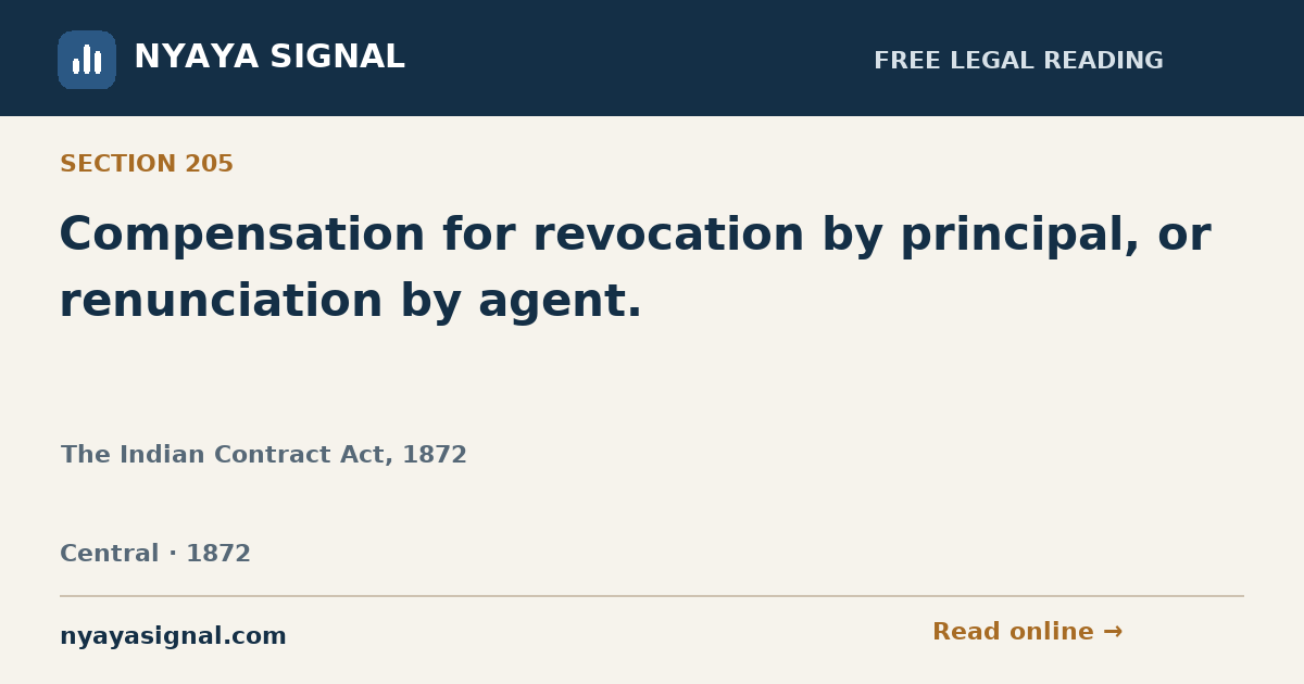 Section 205 — Compensation for revocation by principal, or renunciation by agent. | The Indian Contract Act, 1872 | NYAYA SIGNAL