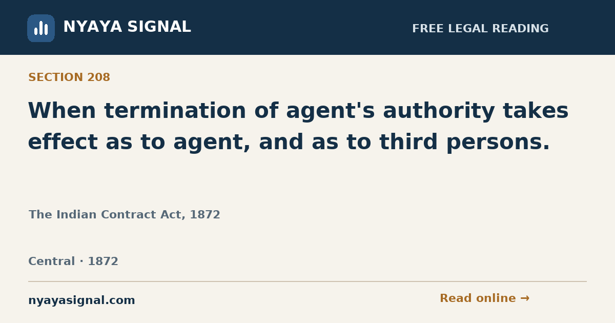 Section 208 — When termination of agent's authority takes effect as to agent, and as to third persons. | The Indian Contract Act, 1872 | NYAYA SIGNAL