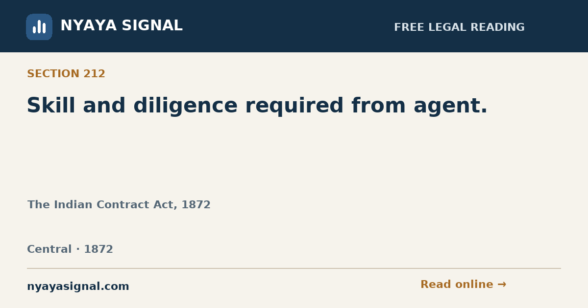 Section 212 — Skill and diligence required from agent. | The Indian Contract Act, 1872 | NYAYA SIGNAL