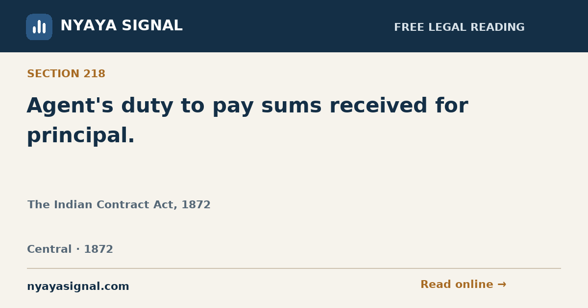 Section 218 — Agent's duty to pay sums received for principal. | The Indian Contract Act, 1872 | NYAYA SIGNAL