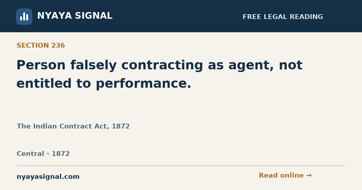 Section 236 — Person falsely contracting as agent, not entitled to performance. | The Indian Contract Act, 1872 | NYAYA SIGNAL