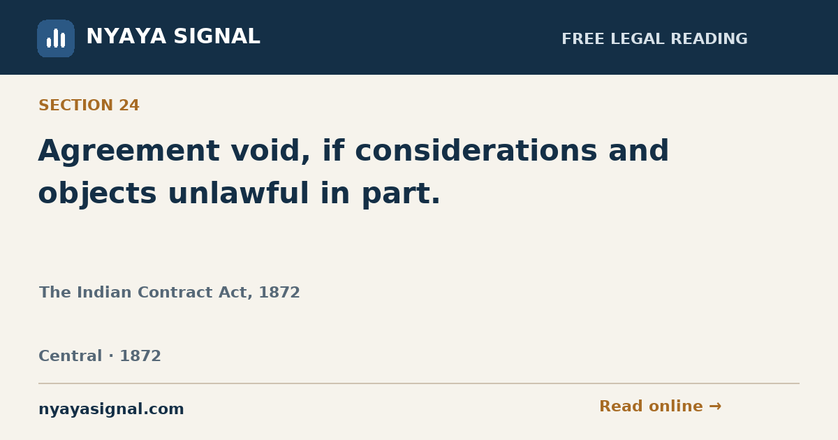 Section 24 — Agreement void, if considerations and objects unlawful in part. | The Indian Contract Act, 1872 | NYAYA SIGNAL