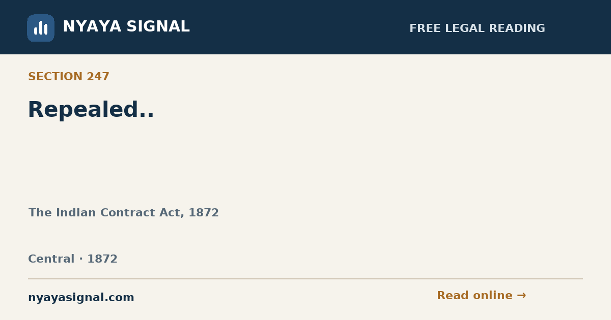 Section 247 — Repealed.. | The Indian Contract Act, 1872 | NYAYA SIGNAL