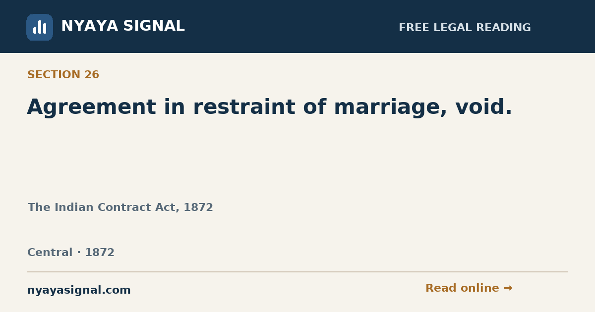 Section 26 — Agreement in restraint of marriage, void. | The Indian Contract Act, 1872 | NYAYA SIGNAL
