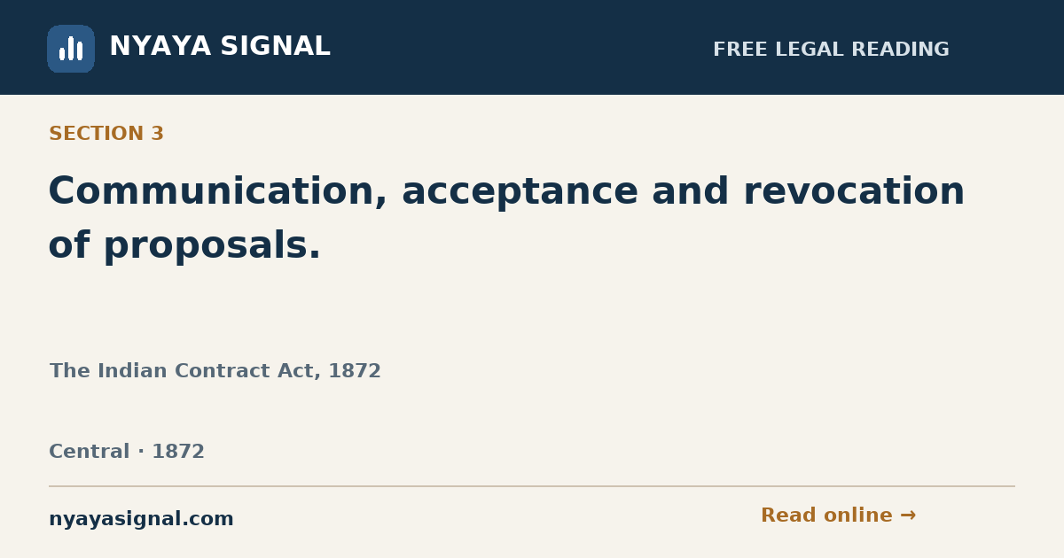 Section 3 — Communication, acceptance and revocation of proposals. | The Indian Contract Act, 1872 | NYAYA SIGNAL