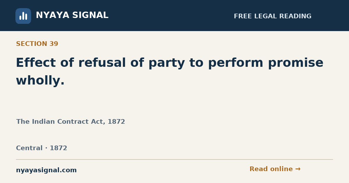 Section 39 — Effect of refusal of party to perform promise wholly. | The Indian Contract Act, 1872 | NYAYA SIGNAL