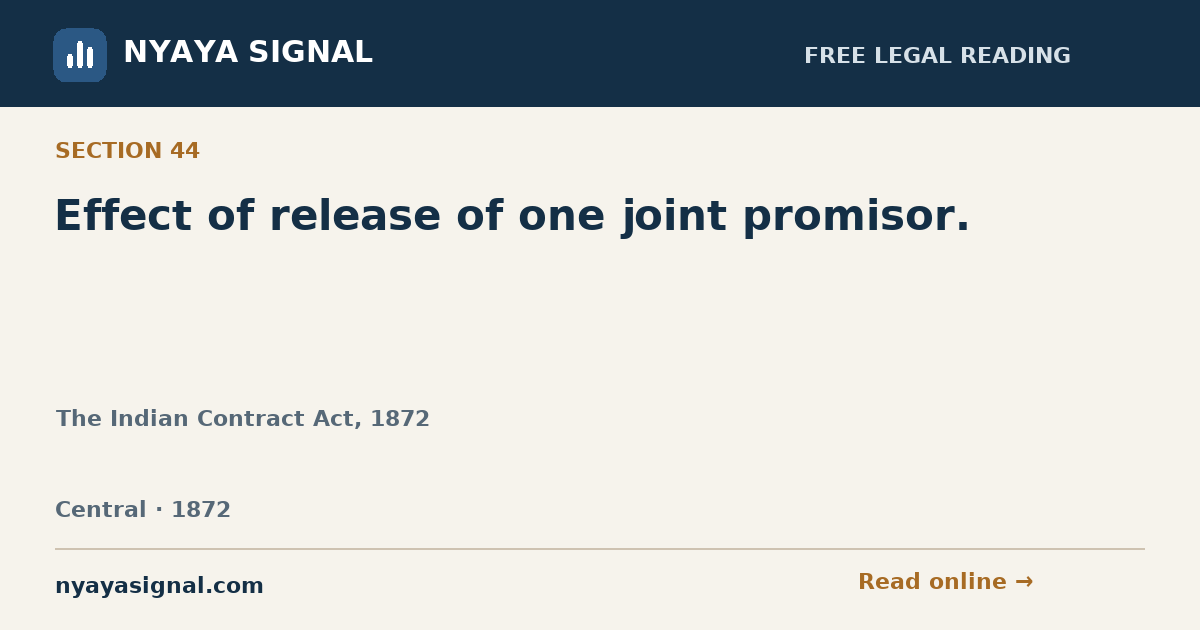 Section 44 — Effect of release of one joint promisor. | The Indian Contract Act, 1872 | NYAYA SIGNAL