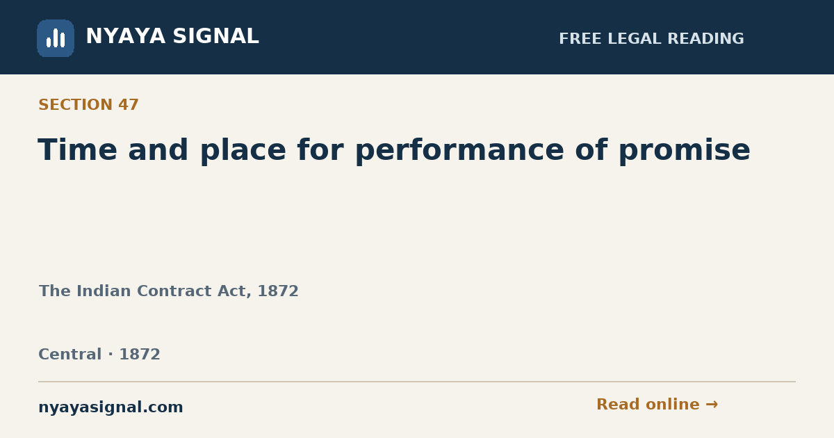 Section 47 — Time and place for performance of promise | The Indian Contract Act, 1872 | NYAYA SIGNAL