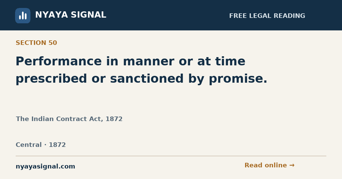 Section 50 — Performance in manner or at time prescribed or sanctioned by promise. | The Indian Contract Act, 1872 | NYAYA SIGNAL