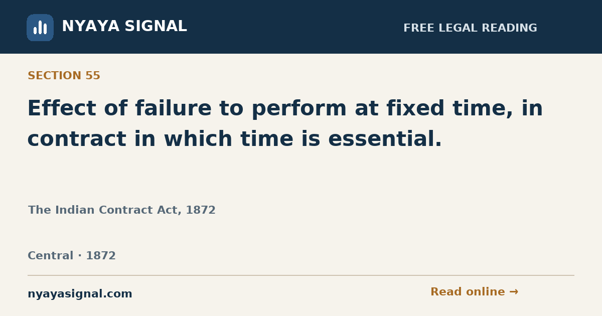 Section 55 — Effect of failure to perform at fixed time, in contract in which time is essential. | The Indian Contract Act, 1872 | NYAYA SIGNAL