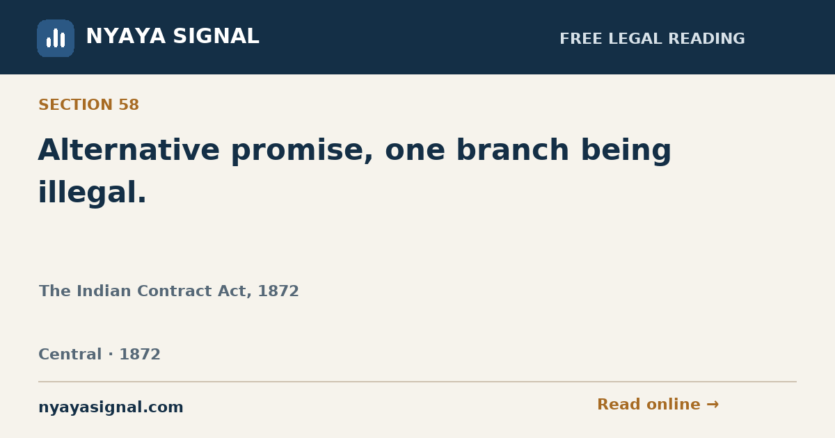 Section 58 — Alternative promise, one branch being illegal. | The Indian Contract Act, 1872 | NYAYA SIGNAL