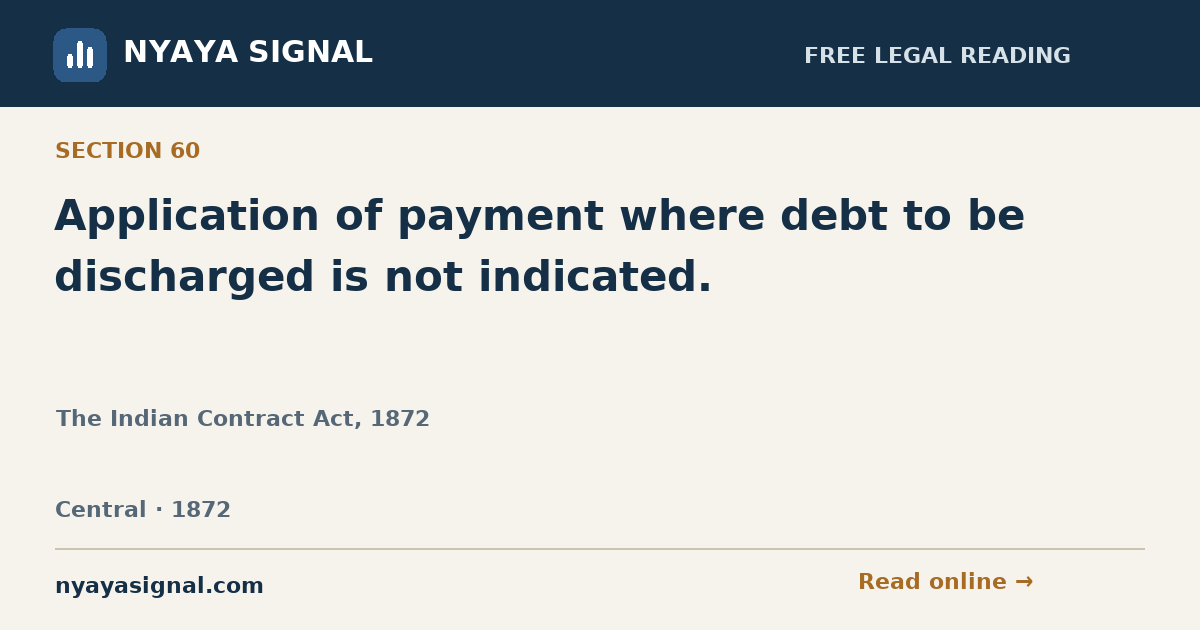 Section 60 — Application of payment where debt to be discharged is not indicated. | The Indian Contract Act, 1872 | NYAYA SIGNAL