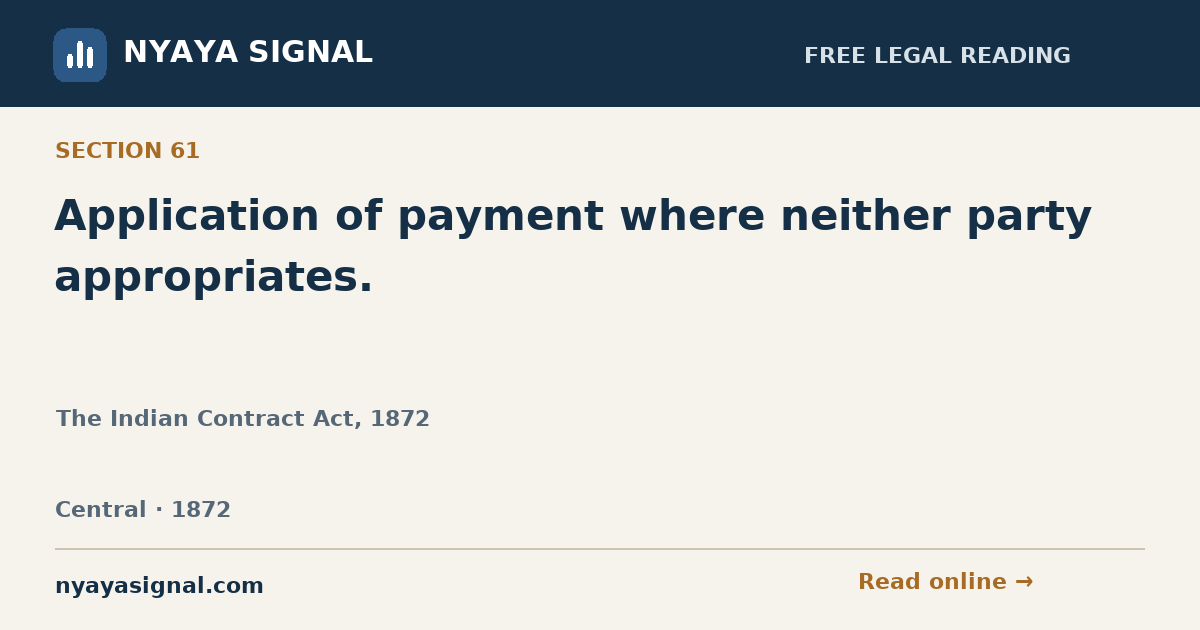 Section 61 — Application of payment where neither party appropriates. | The Indian Contract Act, 1872 | NYAYA SIGNAL