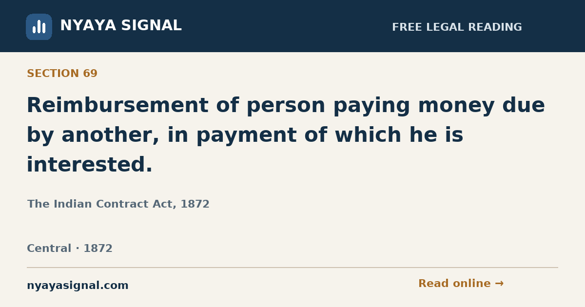 Section 69 — Reimbursement of person paying money due by another, in payment of which he is interested. | The Indian Contract Act, 1872 | NYAYA SIGNAL