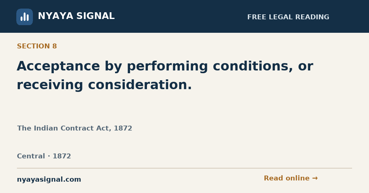 Section 8 — Acceptance by performing conditions, or receiving consideration. | The Indian Contract Act, 1872 | NYAYA SIGNAL