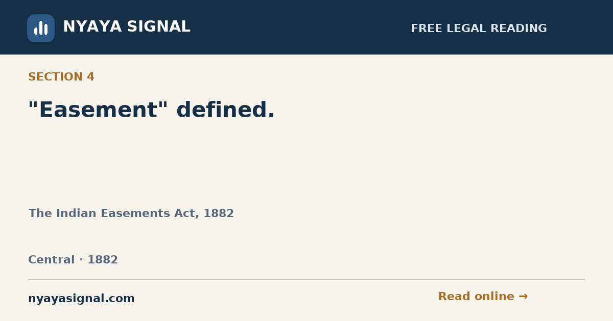 Section 4 — "Easement" defined. | The Indian Easements Act, 1882 | NYAYA SIGNAL