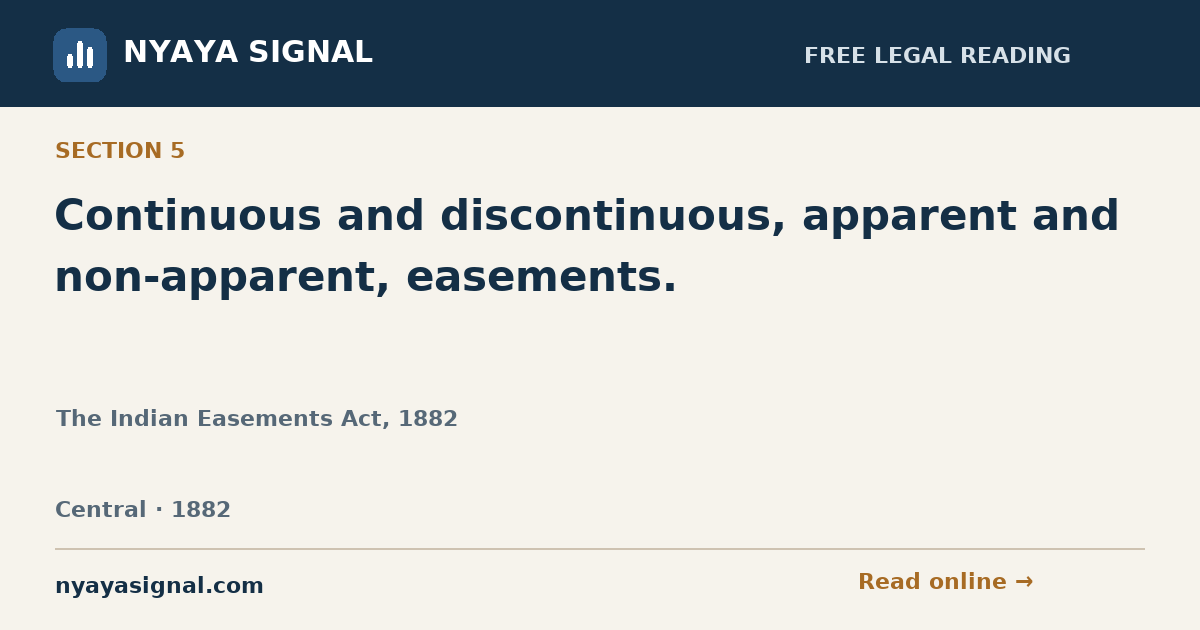 Section 5 — Continuous and discontinuous, apparent and non-apparent, easements. | The Indian Easements Act, 1882 | NYAYA SIGNAL