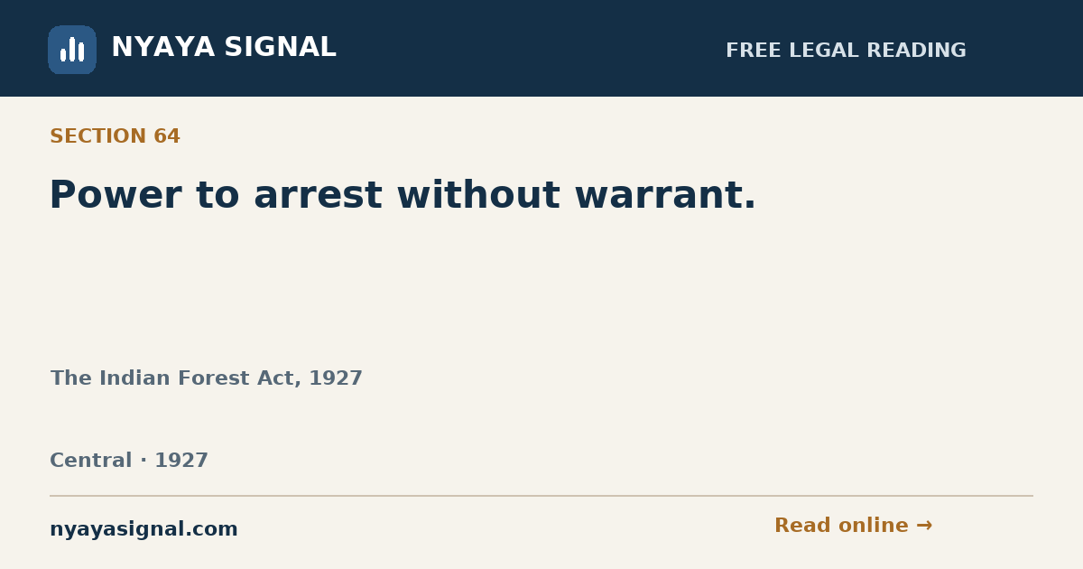 Section 64 — Power to arrest without warrant. | The Indian Forest Act, 1927 | NYAYA SIGNAL