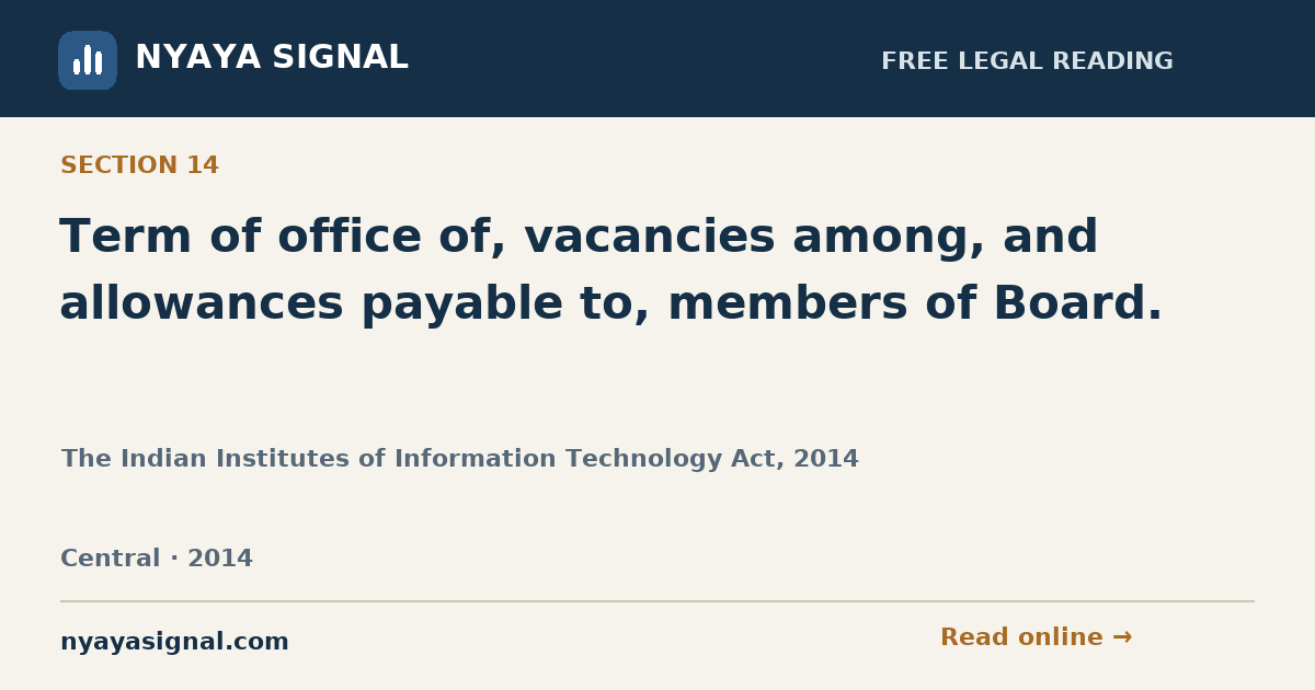 Section 14 — Term of office of, vacancies among, and allowances payable to, members of Board. | The Indian Institutes of Information Technology Act, 2014 | NYAYA SIGNAL