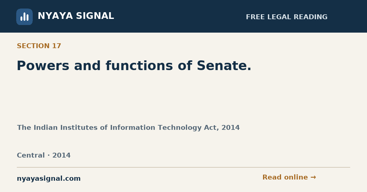 Section 17 — Powers and functions of Senate. | The Indian Institutes of Information Technology Act, 2014 | NYAYA SIGNAL