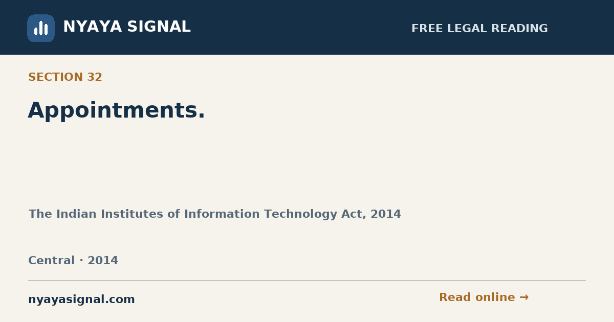 Section 32 — Appointments. | The Indian Institutes of Information Technology Act, 2014 | NYAYA SIGNAL