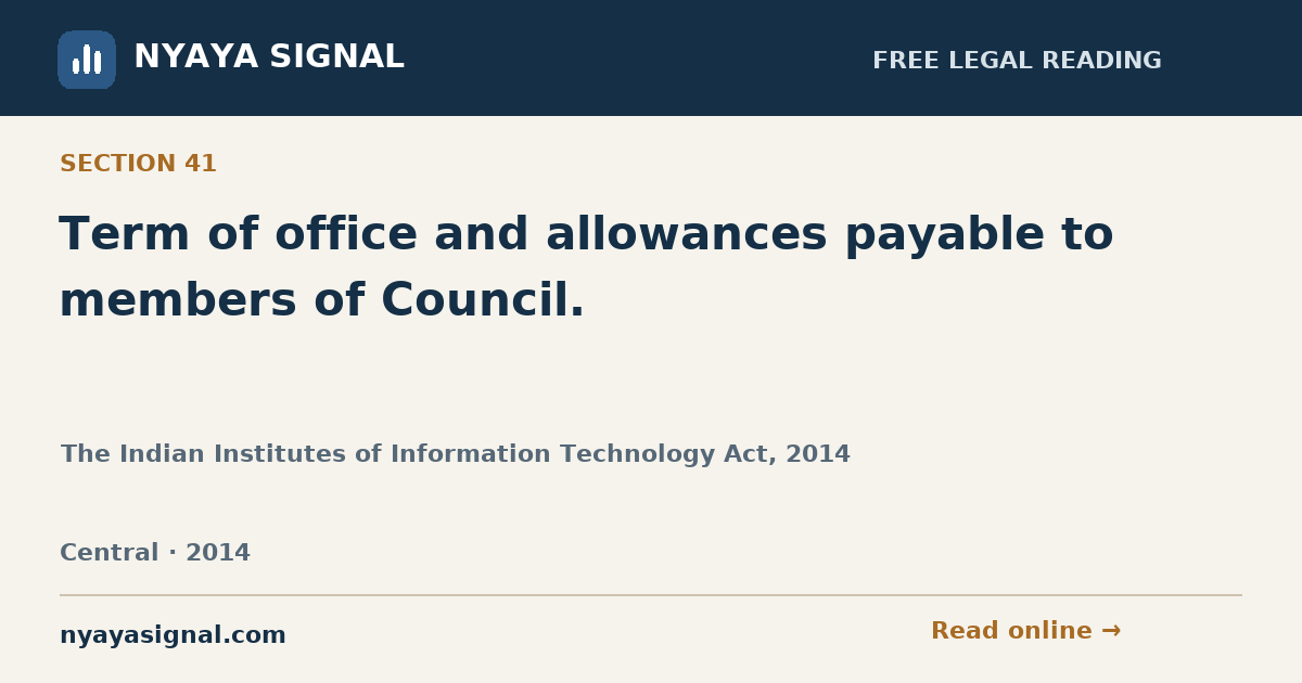 Section 41 — Term of office and allowances payable to members of Council. | The Indian Institutes of Information Technology Act, 2014 | NYAYA SIGNAL