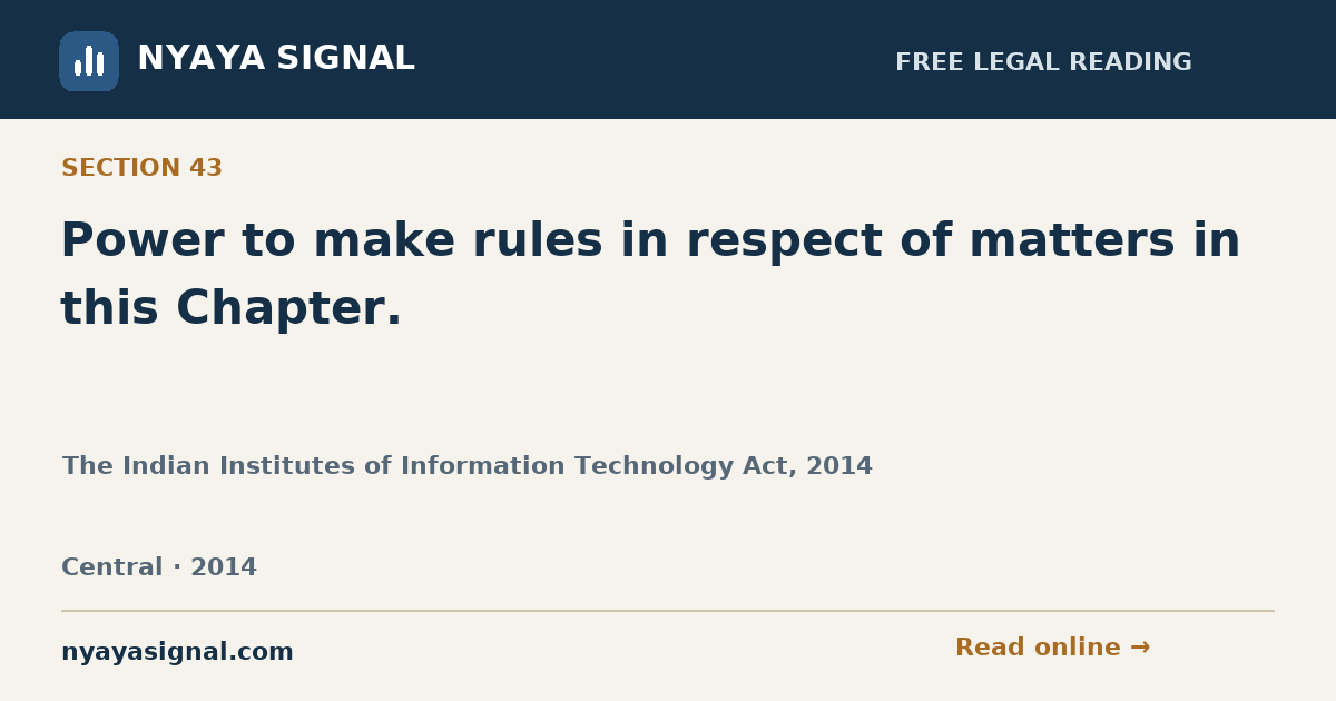 Section 43 — Power to make rules in respect of matters in this Chapter. | The Indian Institutes of Information Technology Act, 2014 | NYAYA SIGNAL