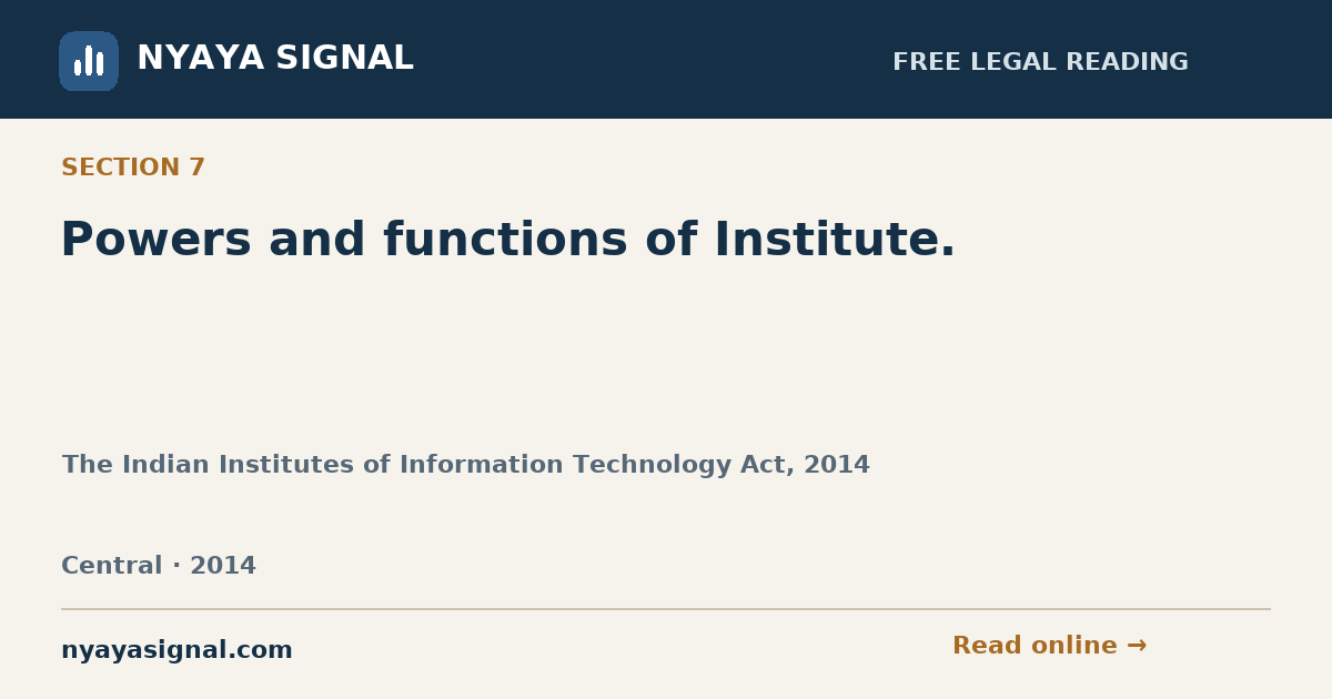 Section 7 — Powers and functions of Institute. | The Indian Institutes of Information Technology Act, 2014 | NYAYA SIGNAL