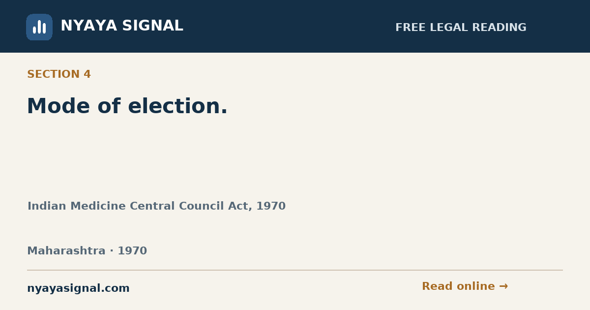 Section 4 — Mode of election. | Indian Medicine Central Council Act, 1970 | NYAYA SIGNAL