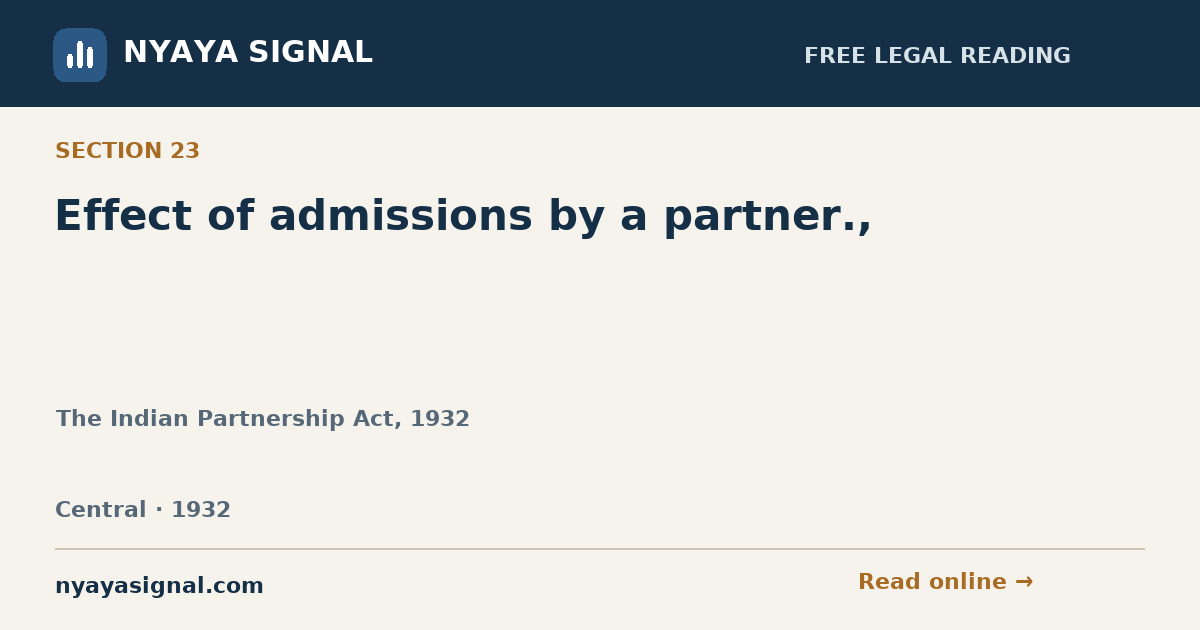 Section 23 — Effect of admissions by a partner., | The Indian Partnership Act, 1932 | NYAYA SIGNAL