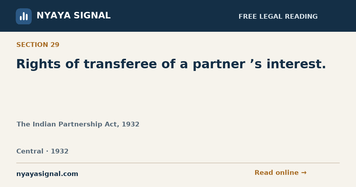 Section 29 — Rights of transferee of a partner ’s interest. | The Indian Partnership Act, 1932 | NYAYA SIGNAL