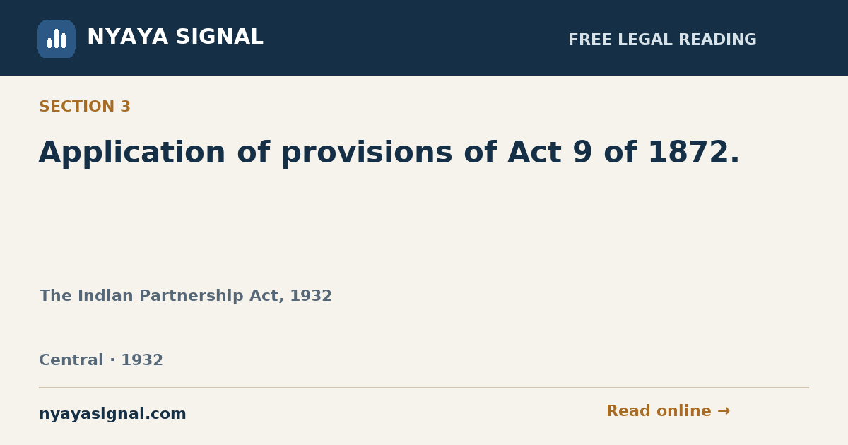 Section 3 — Application of provisions of Act 9 of 1872. | The Indian Partnership Act, 1932 | NYAYA SIGNAL