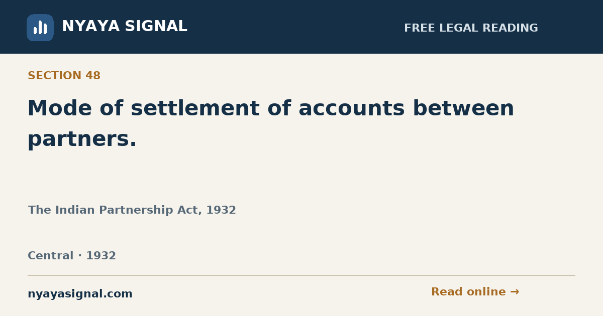 Section 48 — Mode of settlement of accounts between partners. | The Indian Partnership Act, 1932 | NYAYA SIGNAL