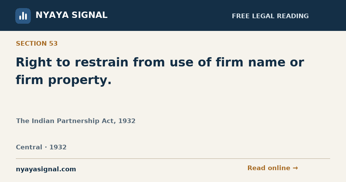 Section 53 — Right to restrain from use of firm name or firm property. | The Indian Partnership Act, 1932 | NYAYA SIGNAL