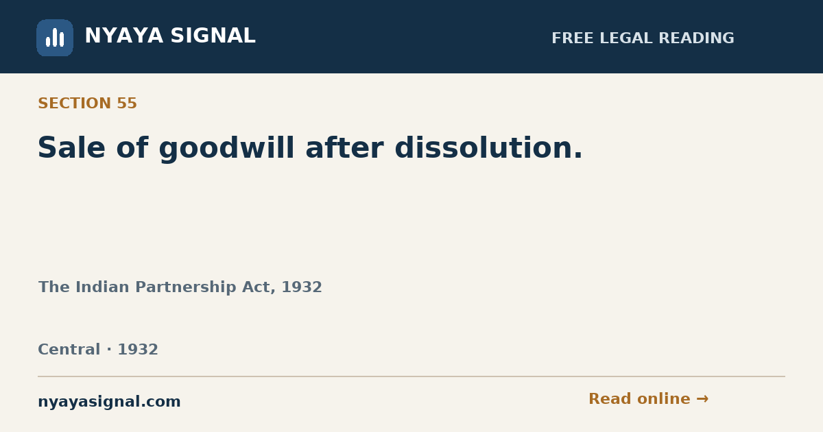 Section 55 — Sale of goodwill after dissolution. | The Indian Partnership Act, 1932 | NYAYA SIGNAL