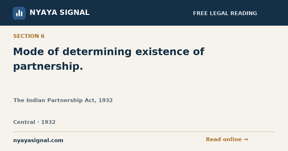 Section 6 — Mode of determining existence of partnership. | The Indian Partnership Act, 1932 | NYAYA SIGNAL