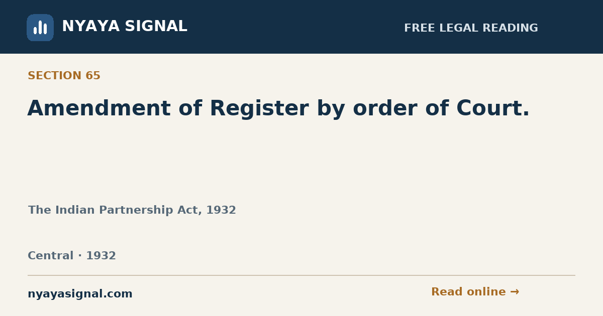 Section 65 — Amendment of Register by order of Court. | The Indian Partnership Act, 1932 | NYAYA SIGNAL