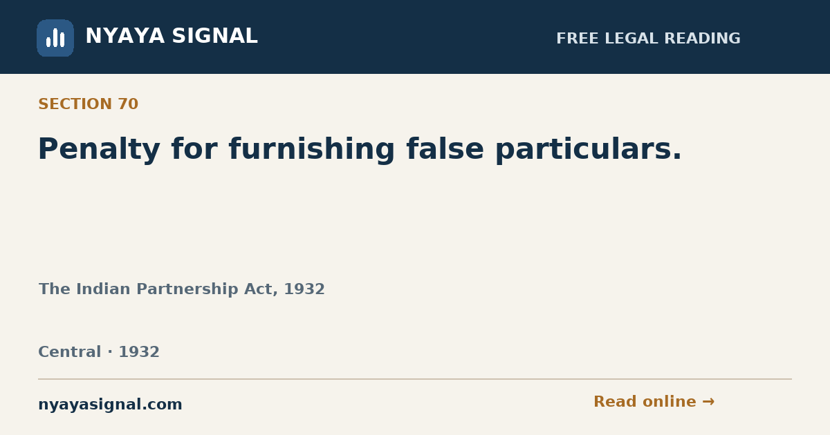 Section 70 — Penalty for furnishing false particulars. | The Indian Partnership Act, 1932 | NYAYA SIGNAL