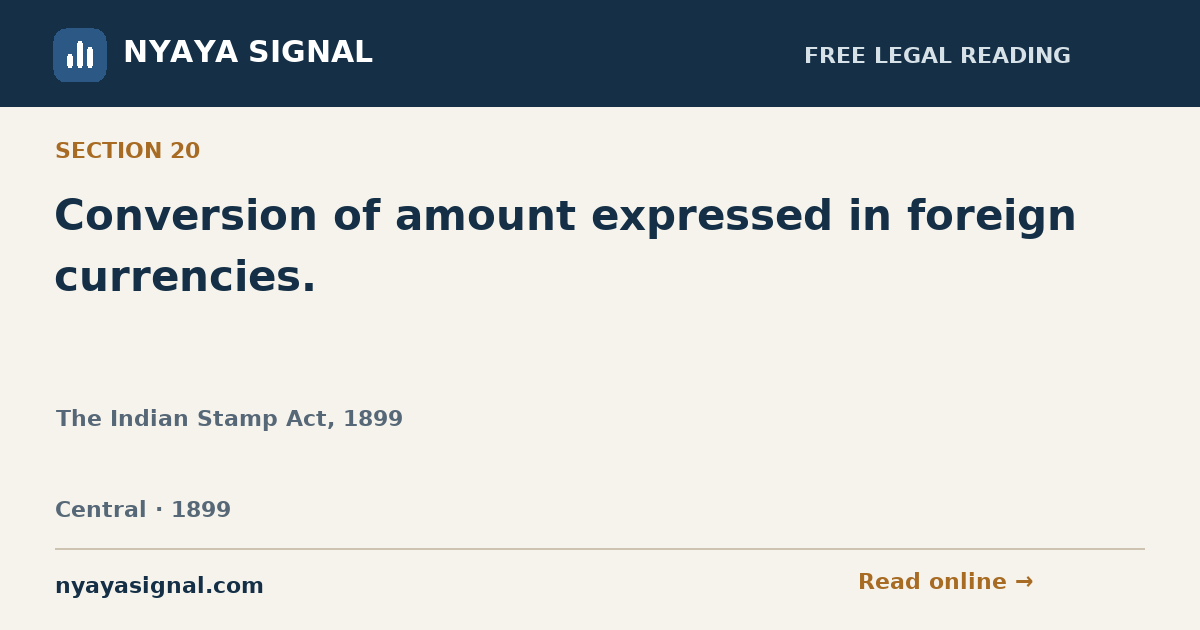 Section 20 — Conversion of amount expressed in foreign currencies. | The Indian Stamp Act, 1899 | NYAYA SIGNAL