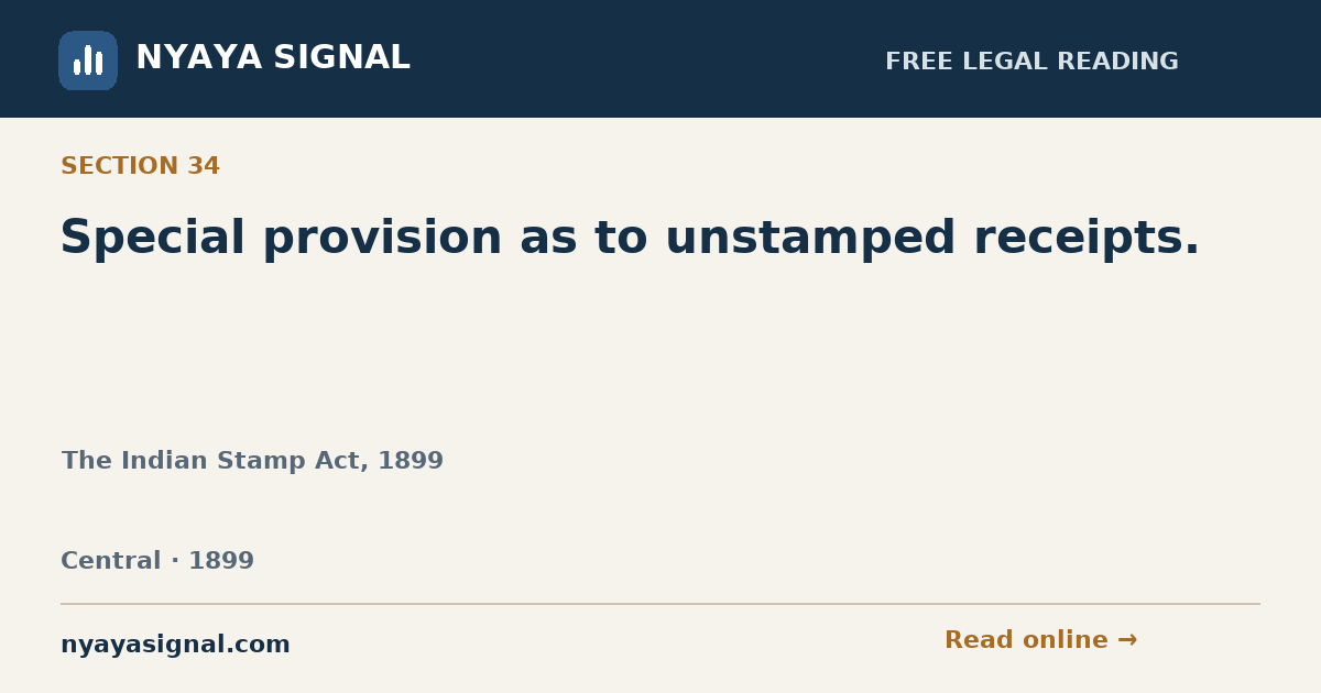 Section 34 — Special provision as to unstamped receipts. | The Indian Stamp Act, 1899 | NYAYA SIGNAL