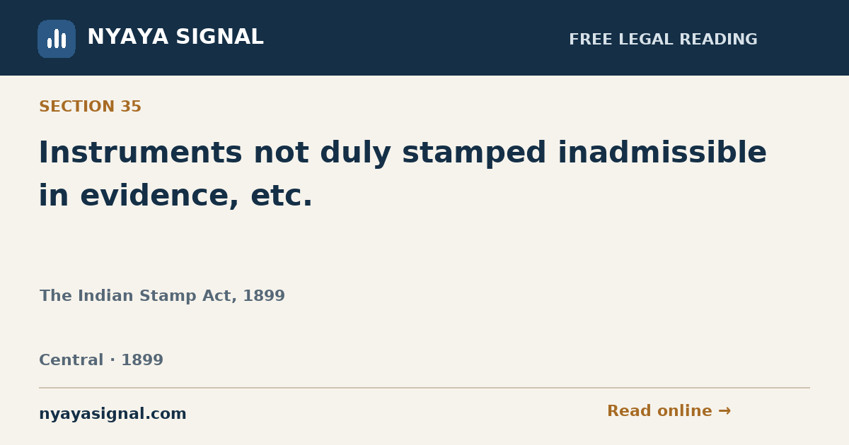 Section 35 — Instruments not duly stamped inadmissible in evidence, etc. | The Indian Stamp Act, 1899 | NYAYA SIGNAL