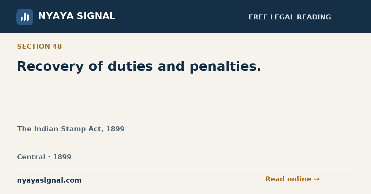 Section 48 — Recovery of duties and penalties. | The Indian Stamp Act, 1899 | NYAYA SIGNAL