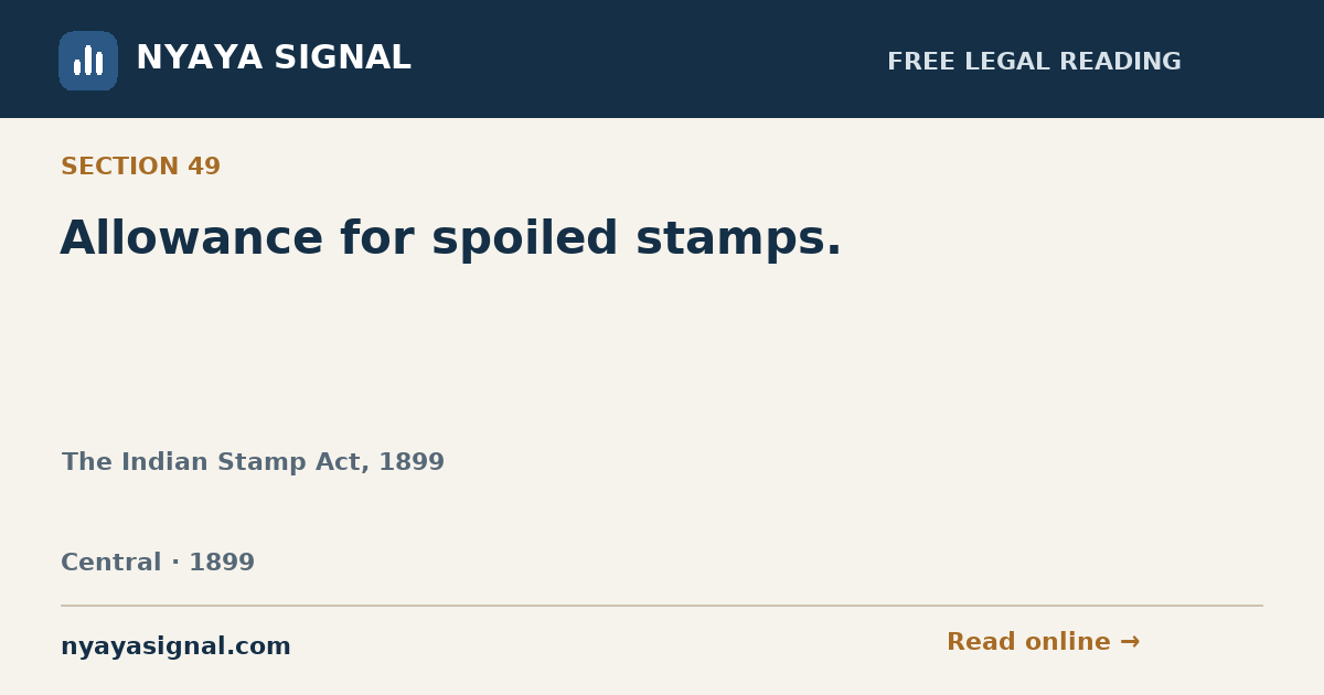 Section 49 — Allowance for spoiled stamps. | The Indian Stamp Act, 1899 | NYAYA SIGNAL