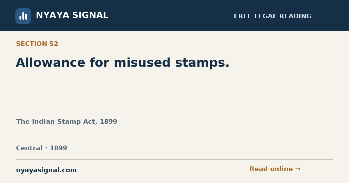 Section 52 — Allowance for misused stamps. | The Indian Stamp Act, 1899 | NYAYA SIGNAL