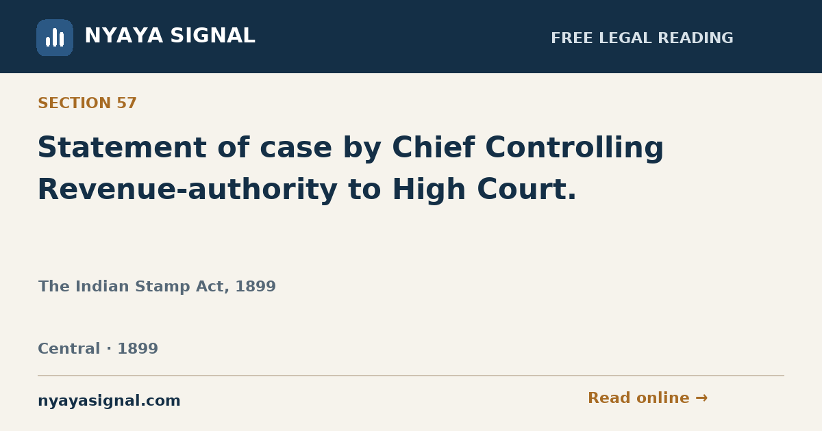 Section 57 — Statement of case by Chief Controlling Revenue-authority to High Court. | The Indian Stamp Act, 1899 | NYAYA SIGNAL