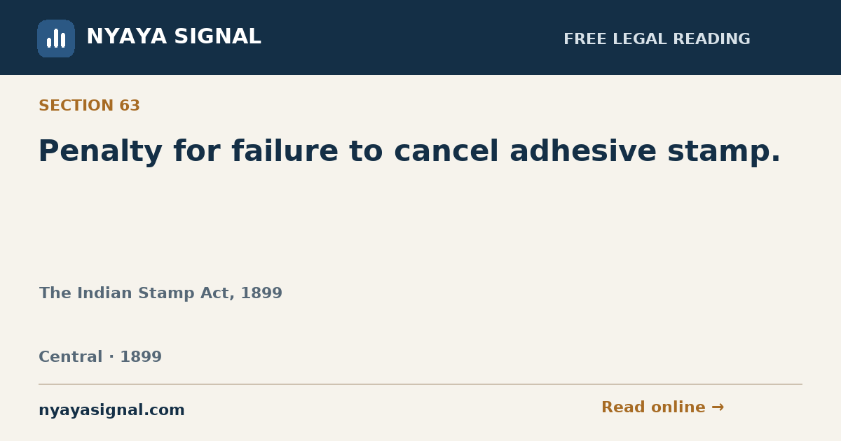 Section 63 — Penalty for failure to cancel adhesive stamp. | The Indian Stamp Act, 1899 | NYAYA SIGNAL