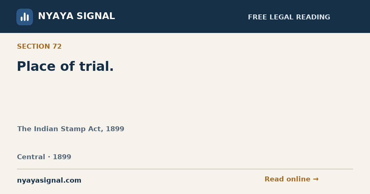 Section 72 — Place of trial. | The Indian Stamp Act, 1899 | NYAYA SIGNAL