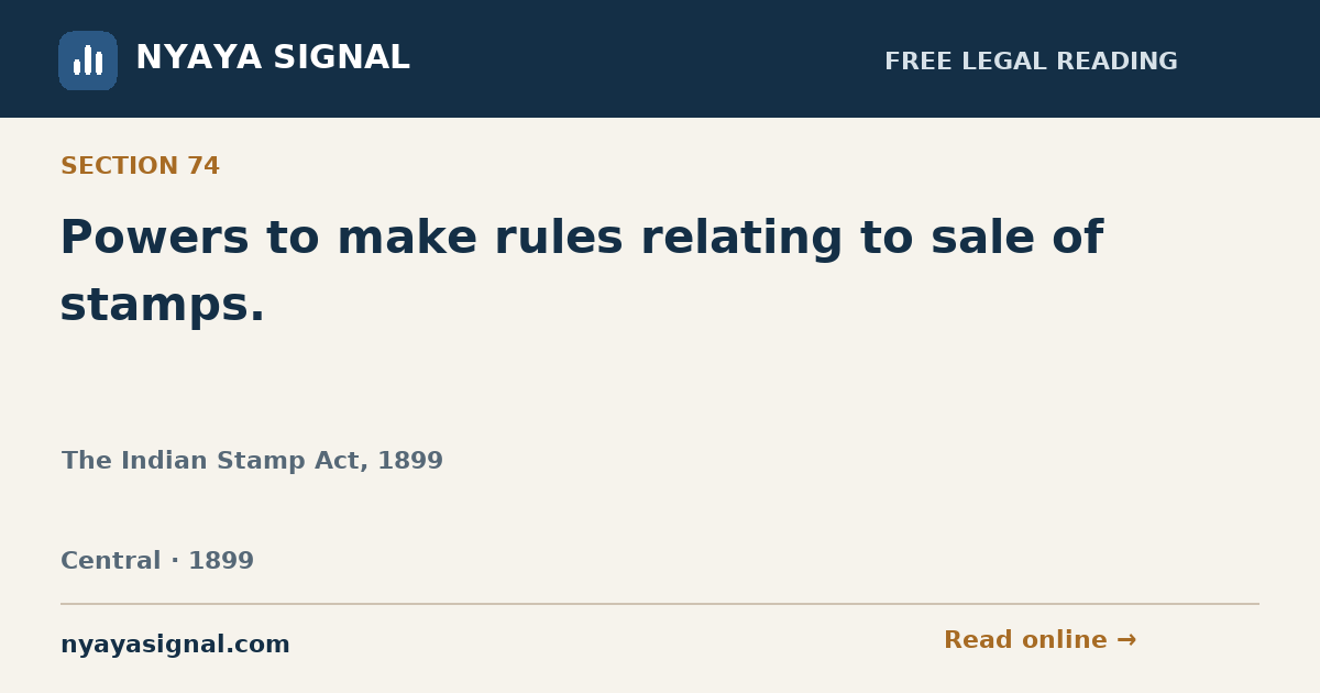 Section 74 — Powers to make rules relating to sale of stamps. | The Indian Stamp Act, 1899 | NYAYA SIGNAL